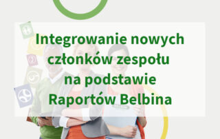 Integrowanie nowych członków zespołu na podstawie Raportów Belbina