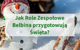 Jak Role Zespołowe Belbina przygotowują Święta?