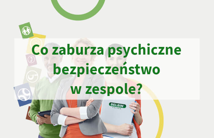 Co zaburza psychiczne bezpieczeństwo w zespole