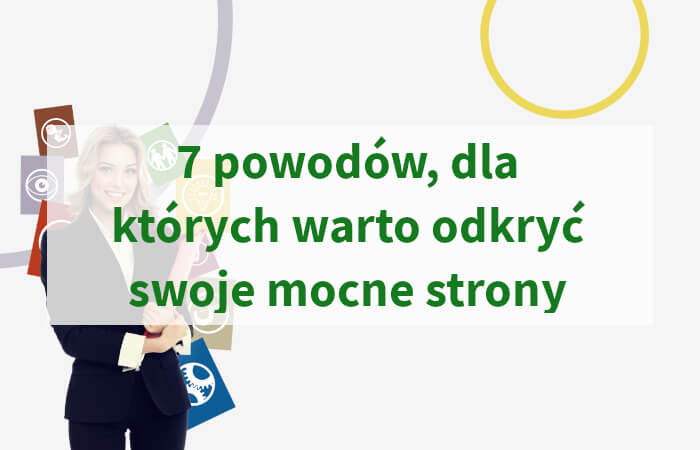 7 powodów dla których warto odkryć swoje mocne strony