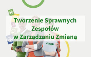 Tworzenie Sprawnych Zespołów w Zarządzaniu Zmianą