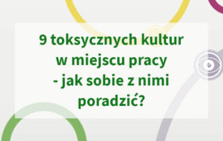 9 toksycznych kultur w miejscu pracy