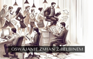 Oswajanie zmiany z Belbinem. Zespół w chaotycznym pośpiechu.
