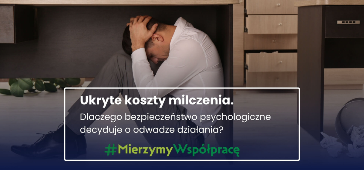 Ukryte koszty milczenia. Bezpieczeństwo psychologiczne. Jak budować bezpieczeństwo psychologiczne w pracy i unikać sytuacji, w których zespół boi się mówić o błędach.